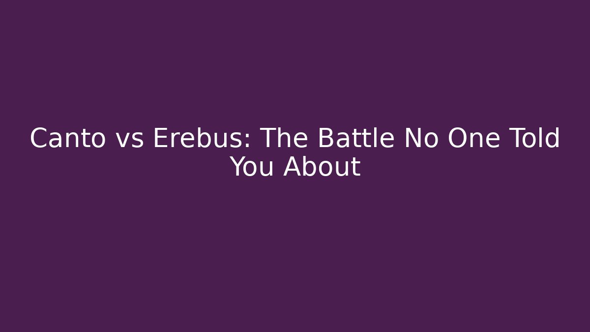 Canto vs Erebus: The Battle No One Told You About