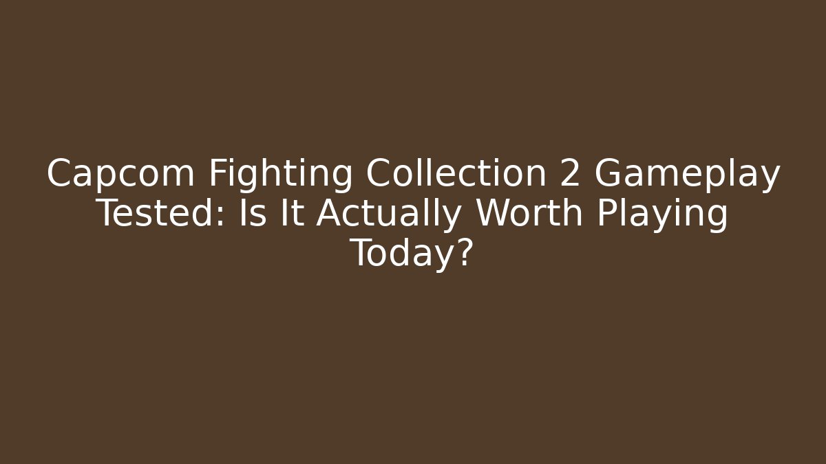 Capcom Fighting Collection 2 Gameplay Tested: Is It Actually Worth Playing Today? - Critter Realm