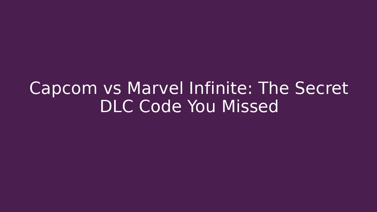 Capcom vs Marvel Infinite: The Secret DLC Code You Missed