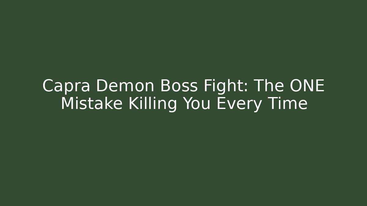 Capra Demon Boss Fight: The ONE Mistake Killing You Every Time