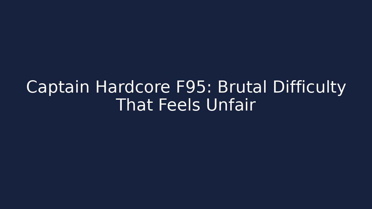 Captain Hardcore F95: Brutal Difficulty That Feels Unfair