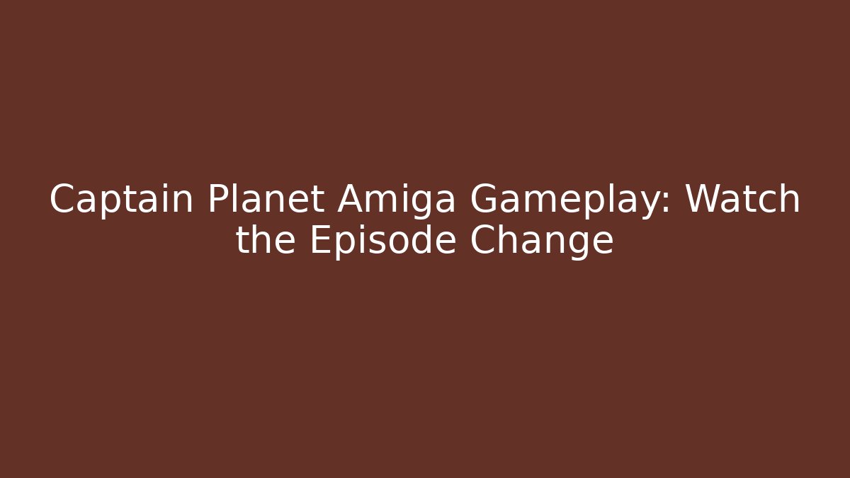 Captain Planet Amiga Gameplay: Watch the Episode Change - Critter Realm