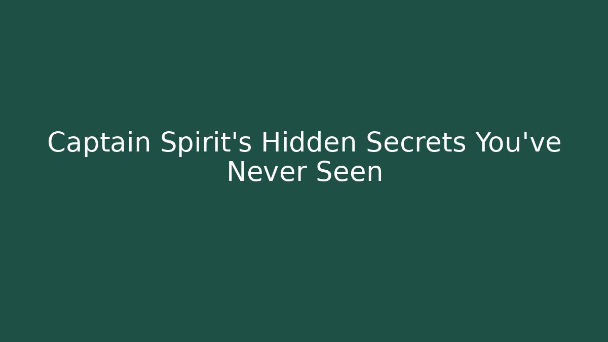 Captain Spirit's Hidden Secrets You've Never Seen