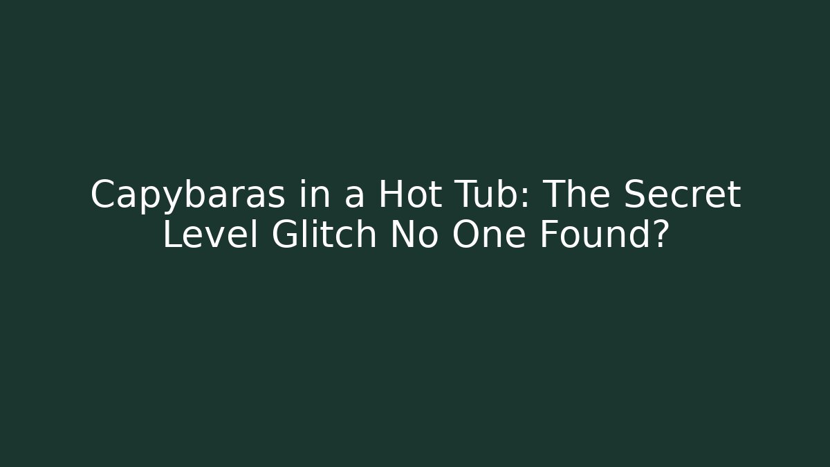 Capybaras in a Hot Tub: The Secret Level Glitch No One Found? - Critter Realm