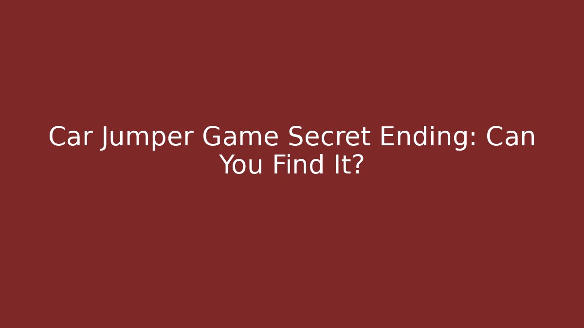 Car Jumper Game Secret Ending: Can You Find It?