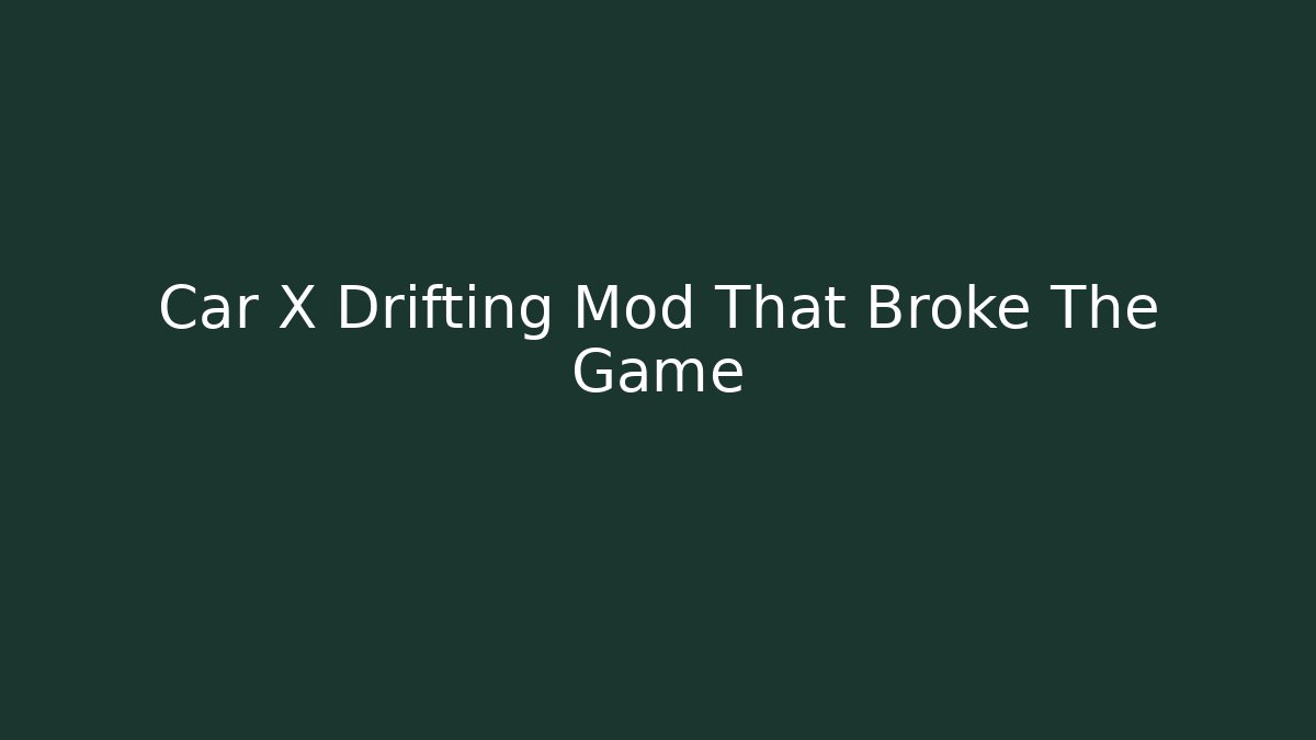 Car X Drifting Mod That Broke The Game - Critter Realm