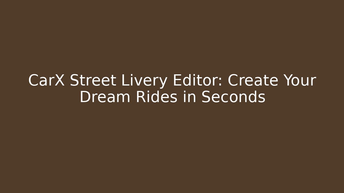 CarX Street Livery Editor: Create Your Dream Rides in Seconds