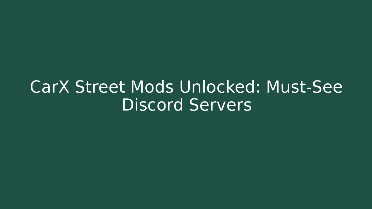 CarX Street Mods Unlocked: Must-See Discord Servers