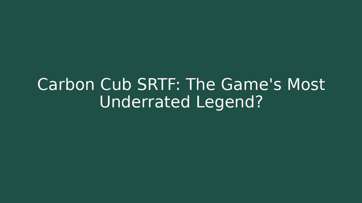 Carbon Cub SRTF: The Game's Most Underrated Legend? - Critter Realm