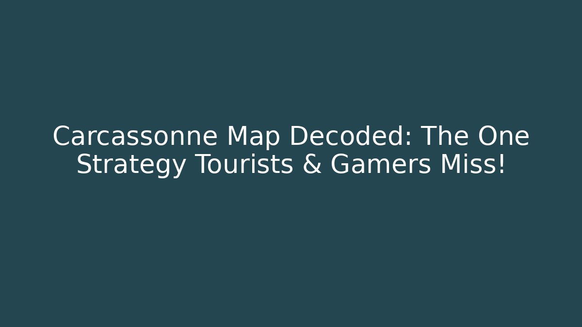 Carcassonne Map Decoded: The One Strategy Tourists & Gamers Miss!