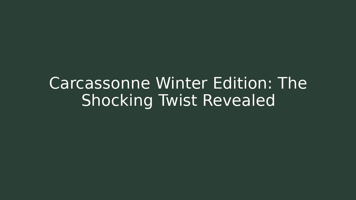 Carcassonne Winter Edition: The Shocking Twist Revealed