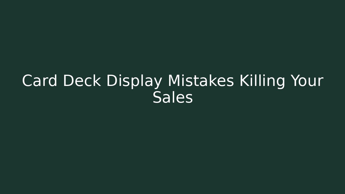 Card Deck Display Mistakes Killing Your Sales - Critter Realm