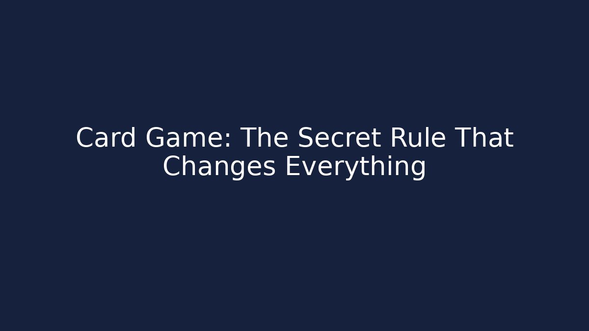 Card Game: The Secret Rule That Changes Everything