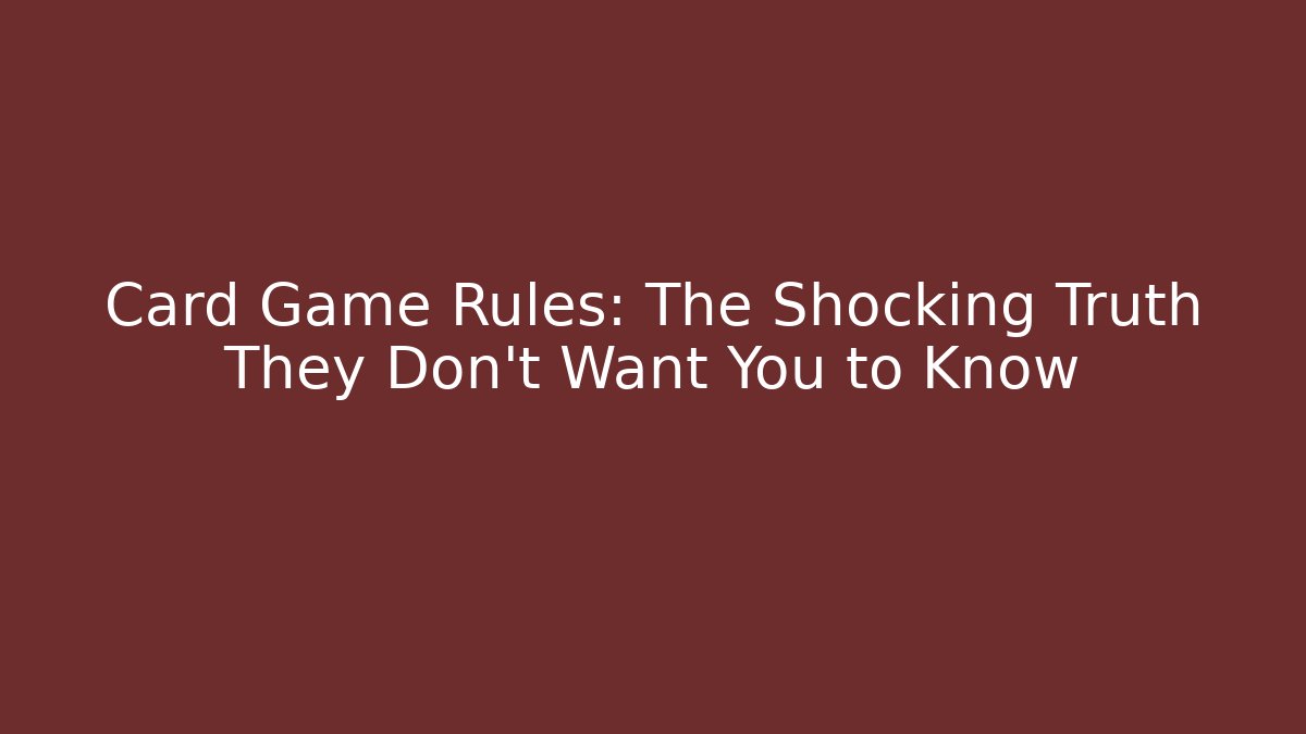 Card Game Rules: The Shocking Truth They Don't Want You to Know - Critter Realm