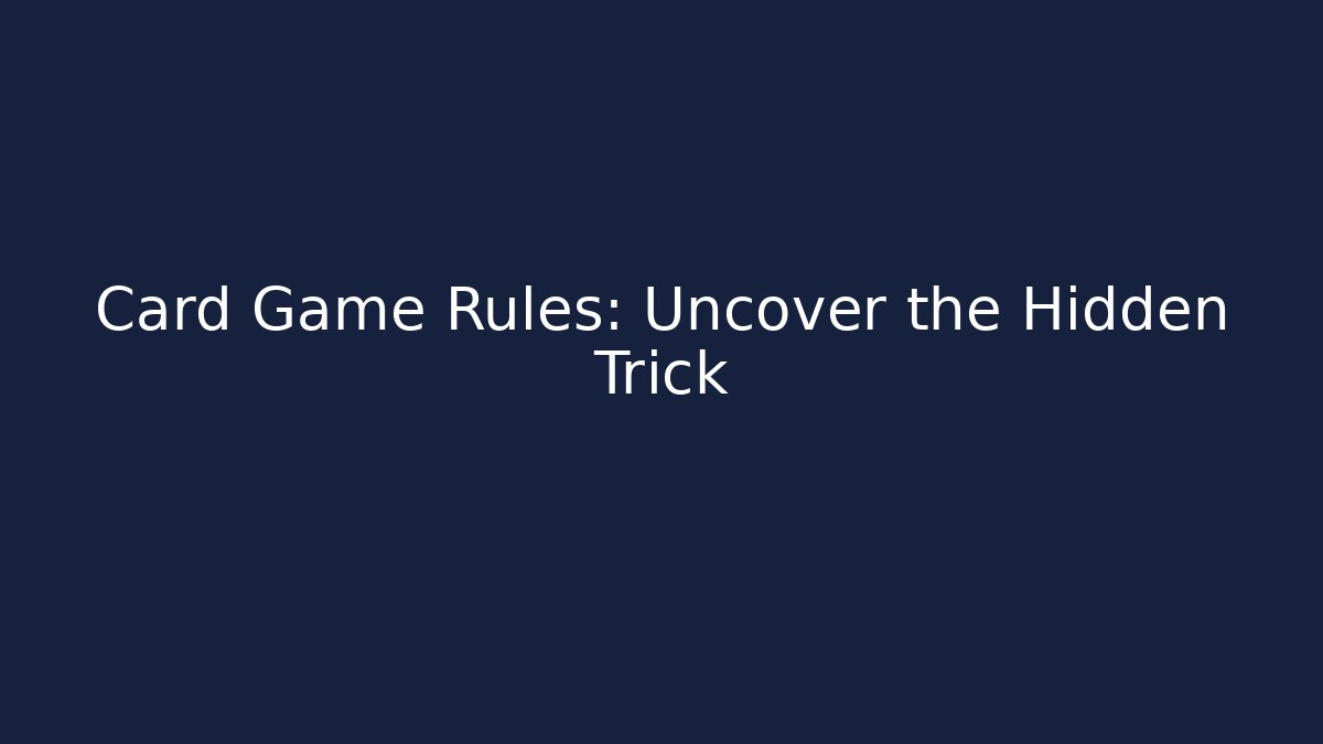 Card Game Rules: Uncover the Hidden Trick