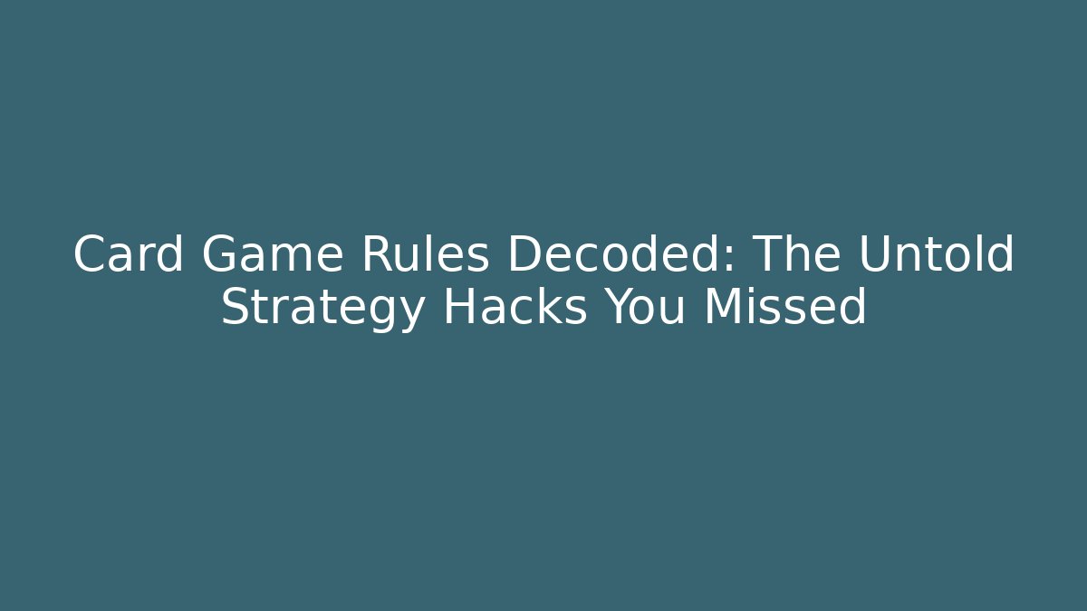 Card Game Rules Decoded: The Untold Strategy Hacks You Missed - Critter Realm