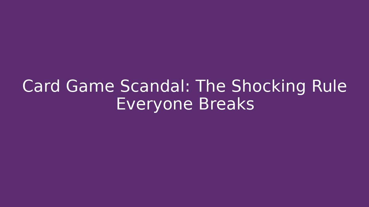 Card Game Scandal: The Shocking Rule Everyone Breaks - Critter Realm