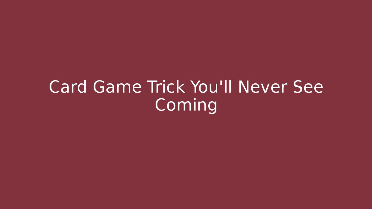 Card Game Trick You’ll Never See Coming
