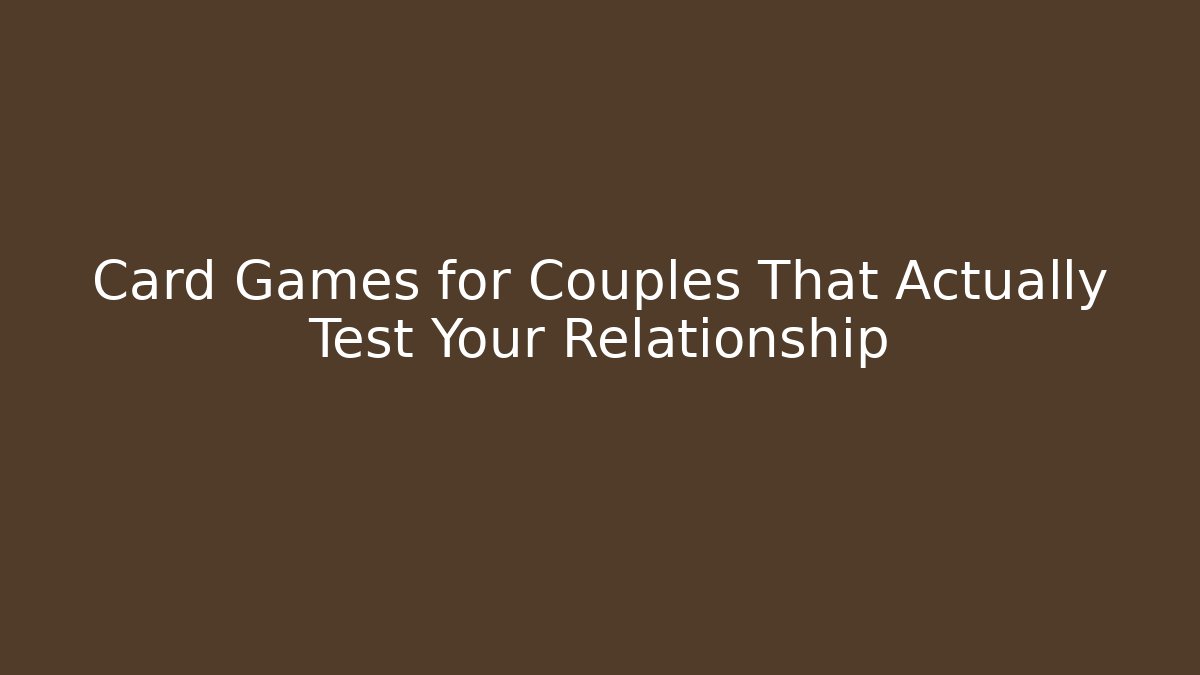 Card Games for Couples That Actually Test Your Relationship - Critter Realm