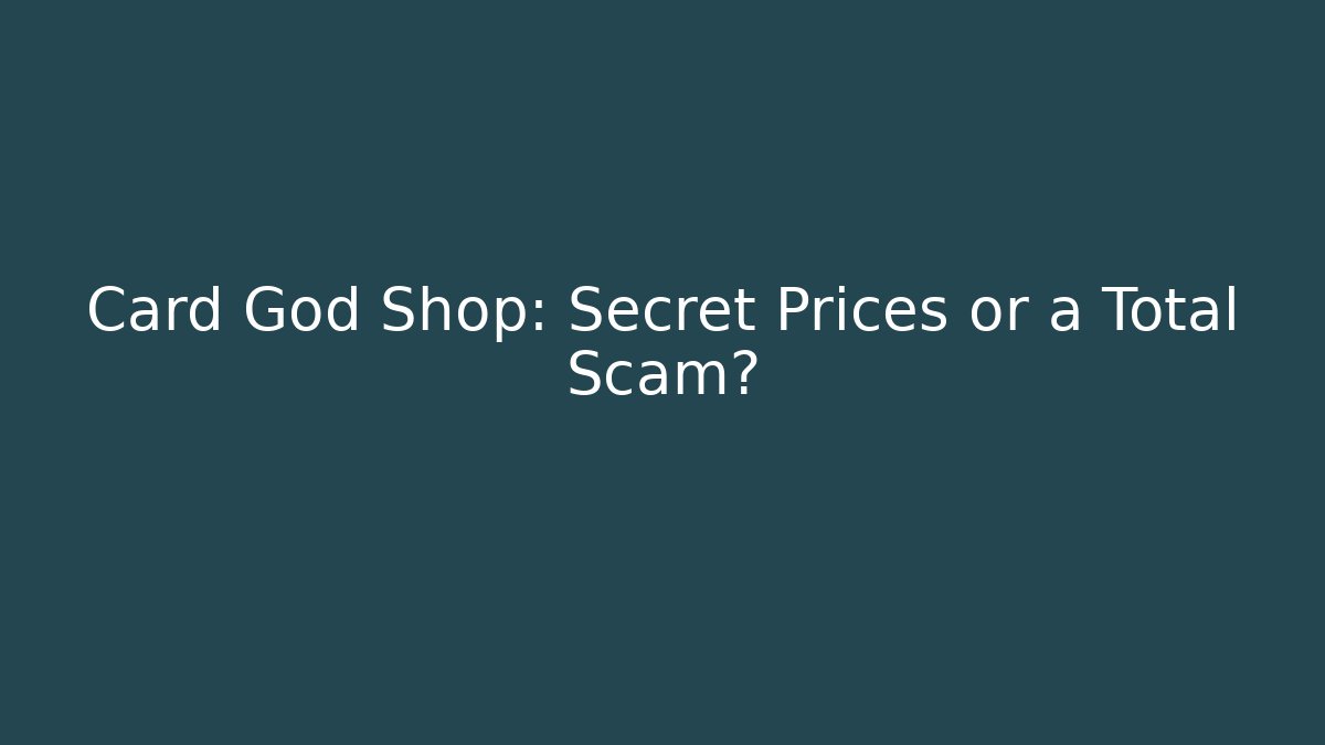 Card God Shop: Secret Prices or a Total Scam?