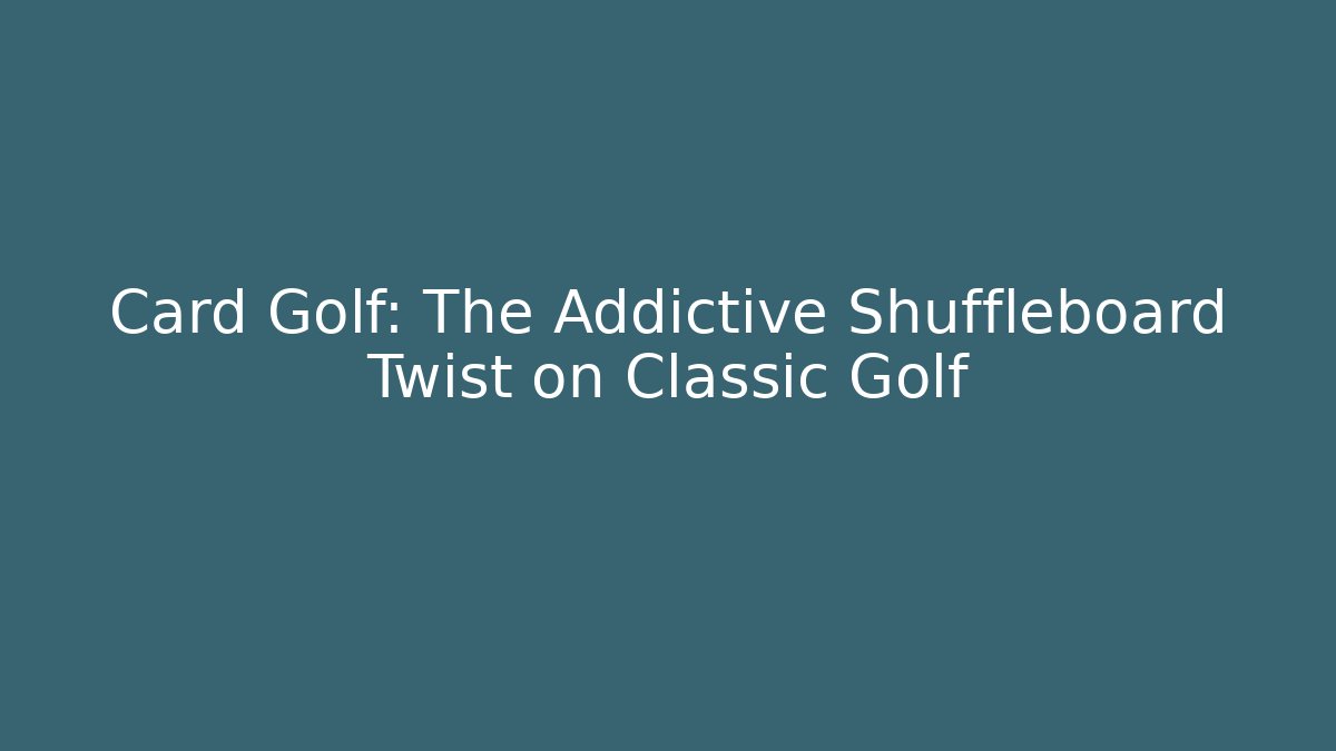 Card Golf: The Addictive Shuffleboard Twist on Classic Golf