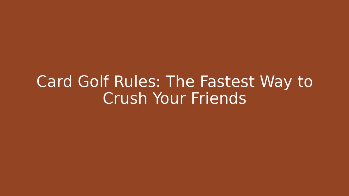 Card Golf Rules: The Fastest Way to Crush Your Friends