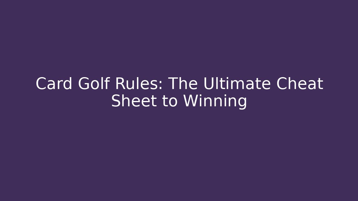 Card Golf Rules: The Ultimate Cheat Sheet to Winning - Critter Realm