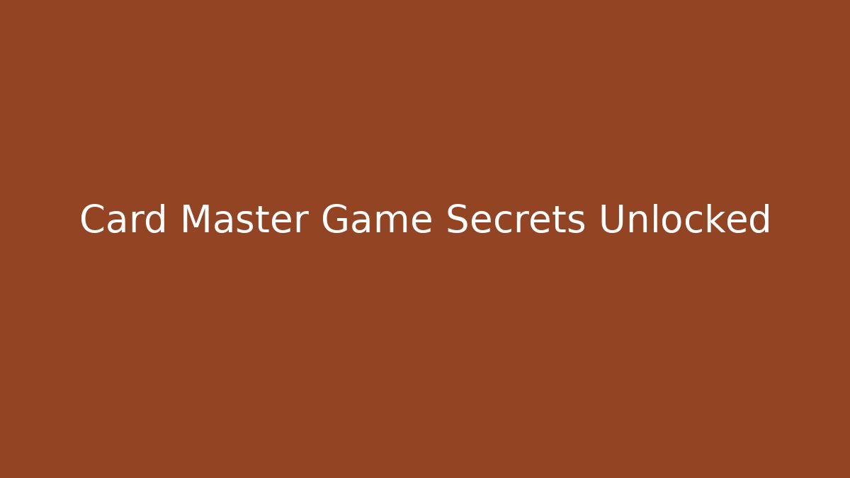 Card Master Game Secrets Unlocked