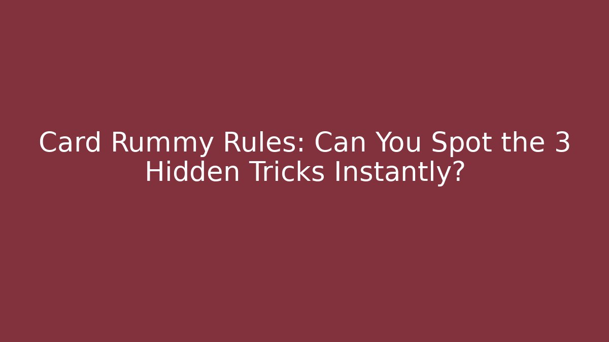 Card Rummy Rules: Can You Spot the 3 Hidden Tricks Instantly? - Critter Realm