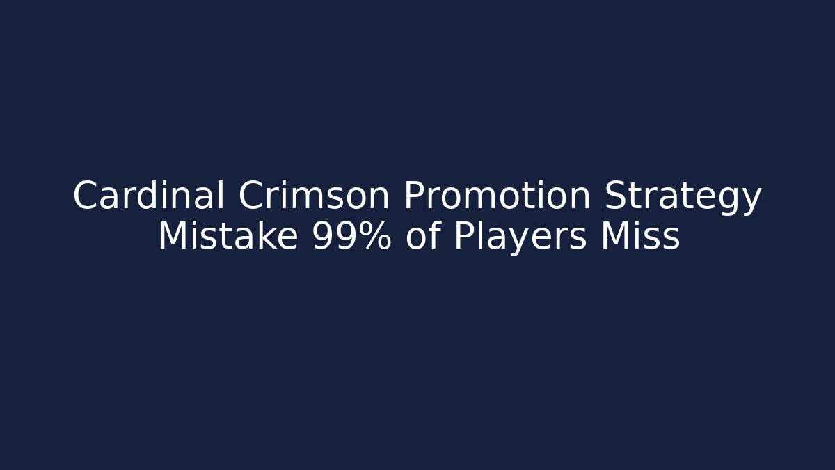 Cardinal Crimson Promotion Strategy Mistake 99% of Players Miss - Critter Realm