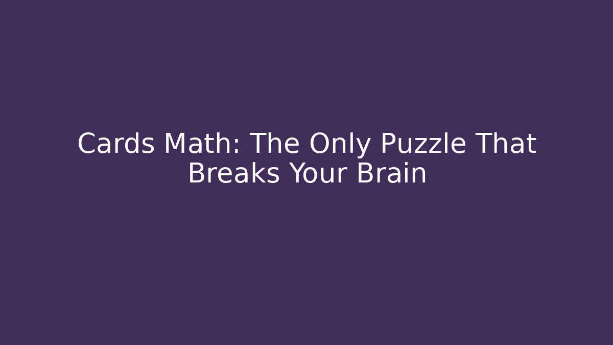 Cards Math: The Only Puzzle That Breaks Your Brain - Critter Realm