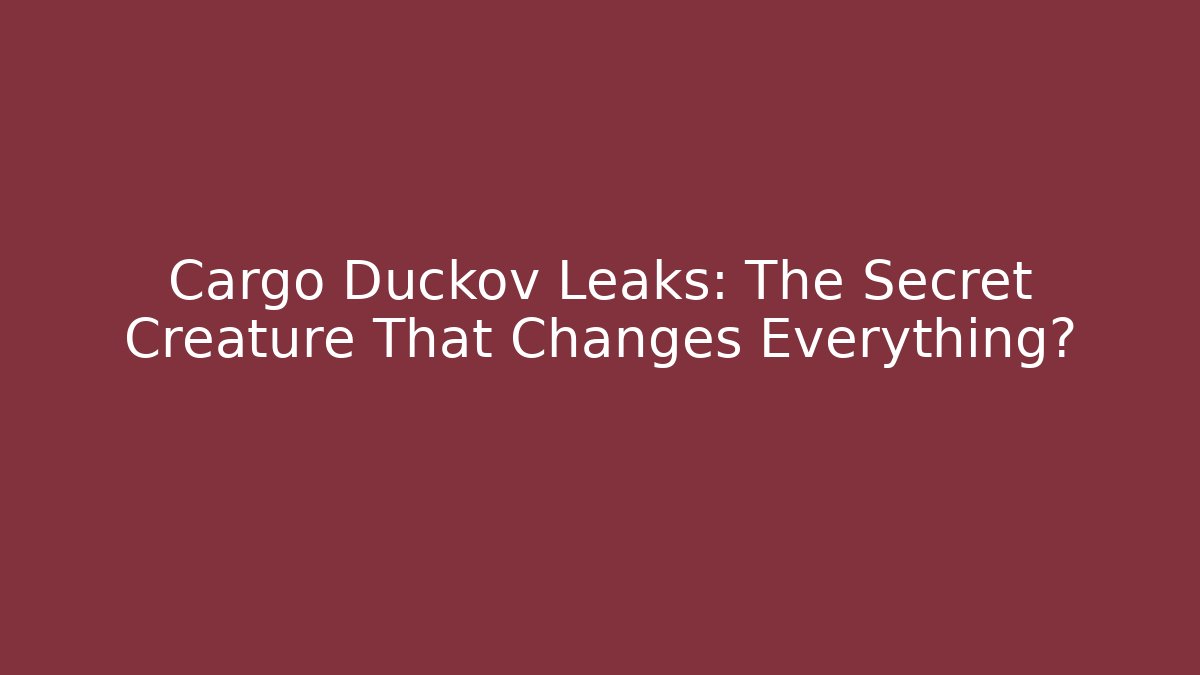 Cargo Duckov Leaks: The Secret Creature That Changes Everything?