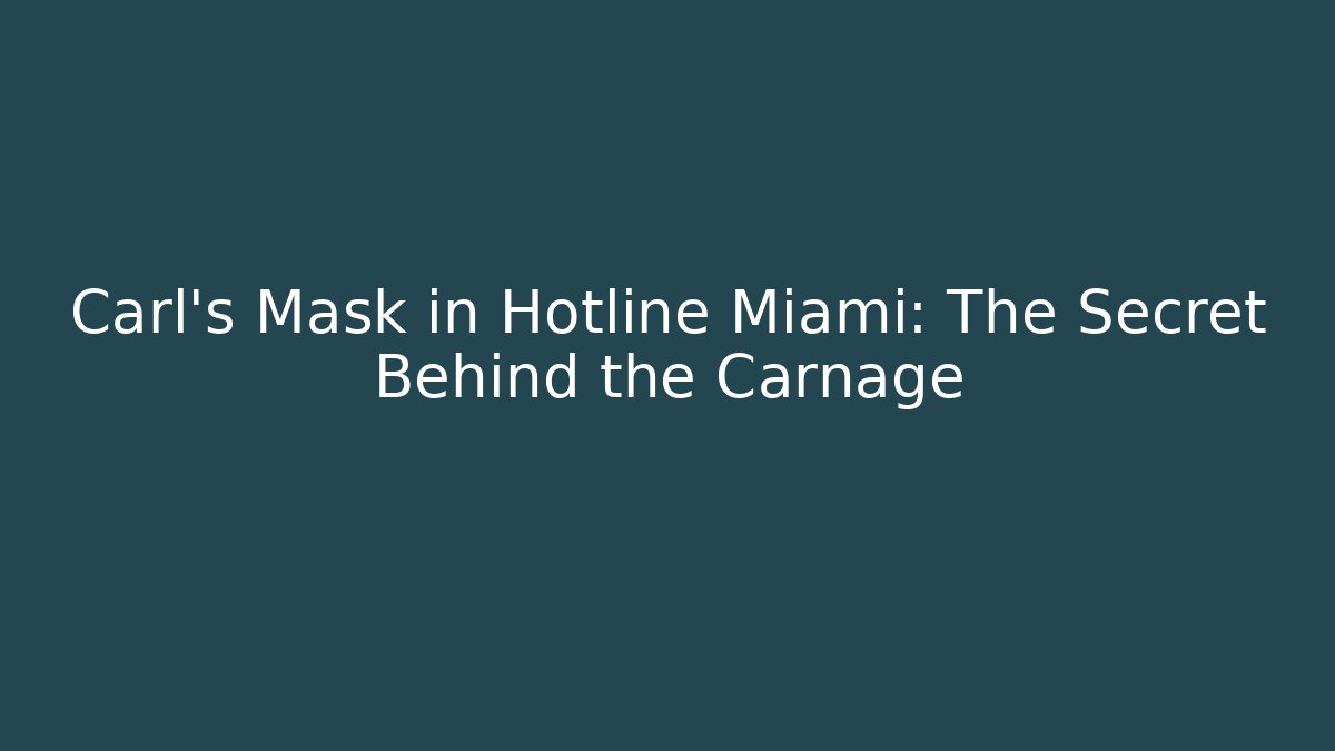 Carl's Mask in Hotline Miami: The Secret Behind the Carnage