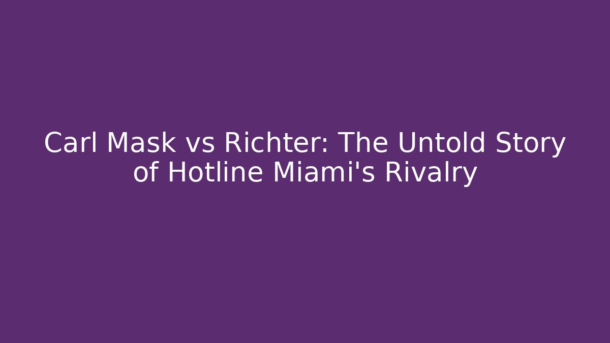 Carl Mask vs Richter: The Untold Story of Hotline Miami's Rivalry