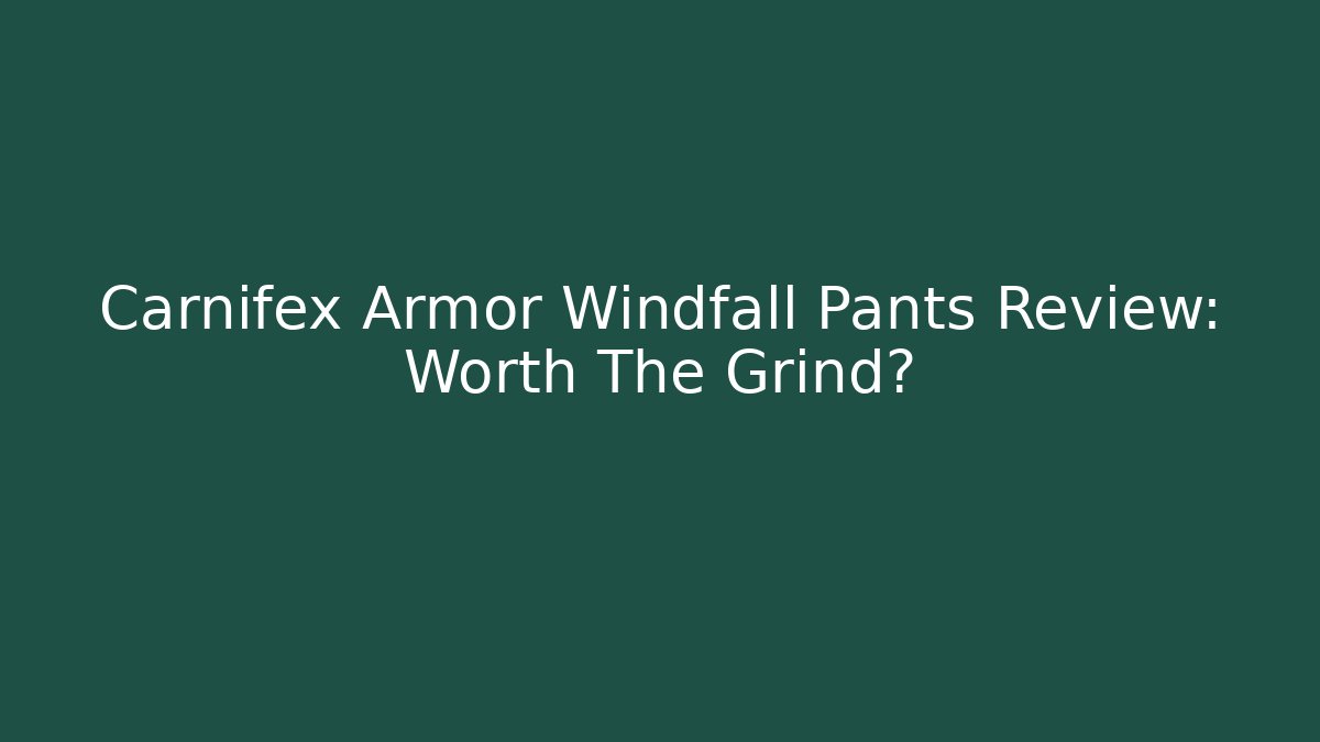 Carnifex Armor Windfall Pants Review: Worth The Grind?