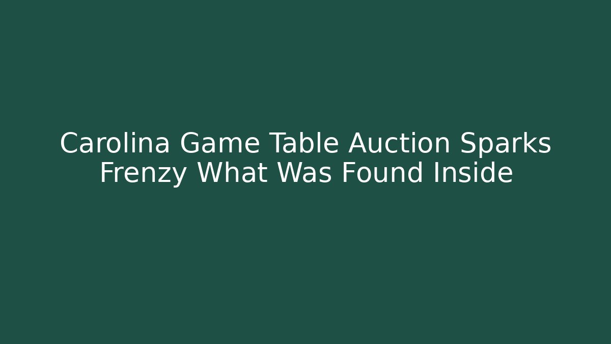 Carolina Game Table Auction Sparks Frenzy What Was Found Inside