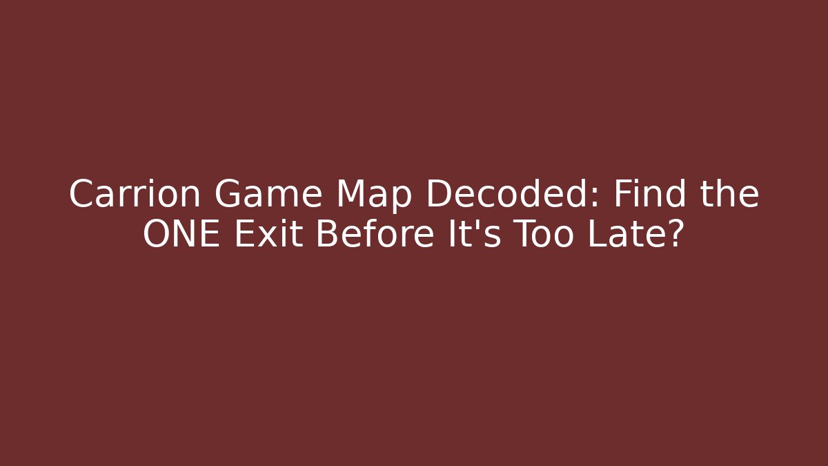 Carrion Game Map Decoded: Find the ONE Exit Before It's Too Late? - Critter Realm