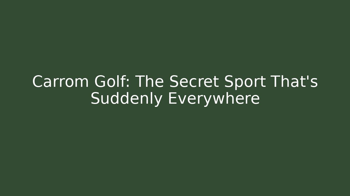 Carrom Golf: The Secret Sport That's Suddenly Everywhere