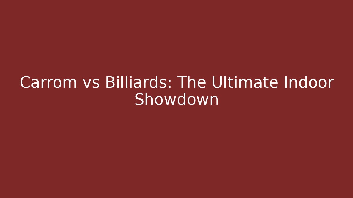 Carrom vs Billiards: The Ultimate Indoor Showdown - Critter Realm