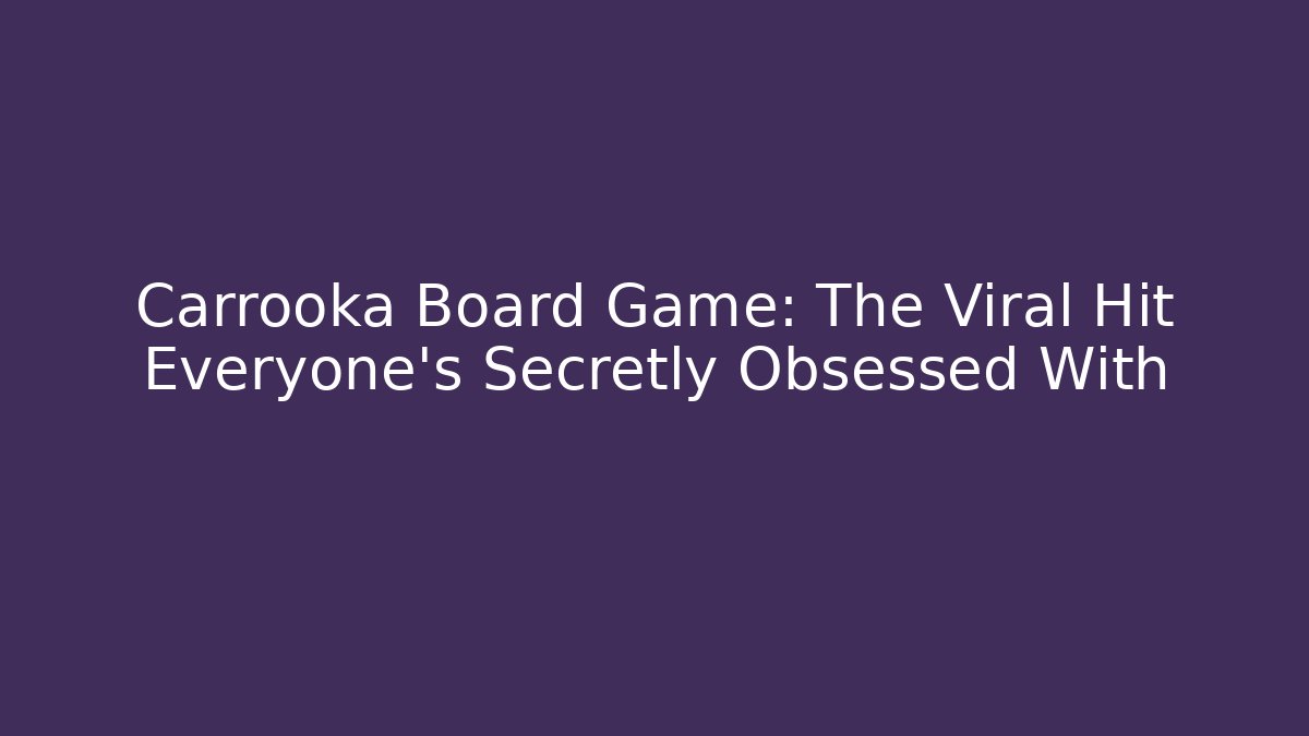Carrooka Board Game: The Viral Hit Everyone's Secretly Obsessed With