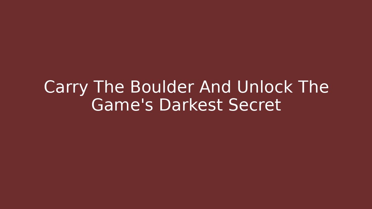 Carry The Boulder And Unlock The Game's Darkest Secret - Critter Realm