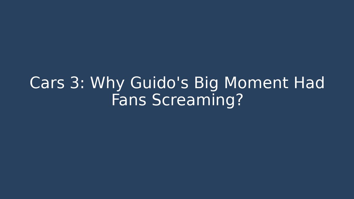 Cars 3: Why Guido's Big Moment Had Fans Screaming?