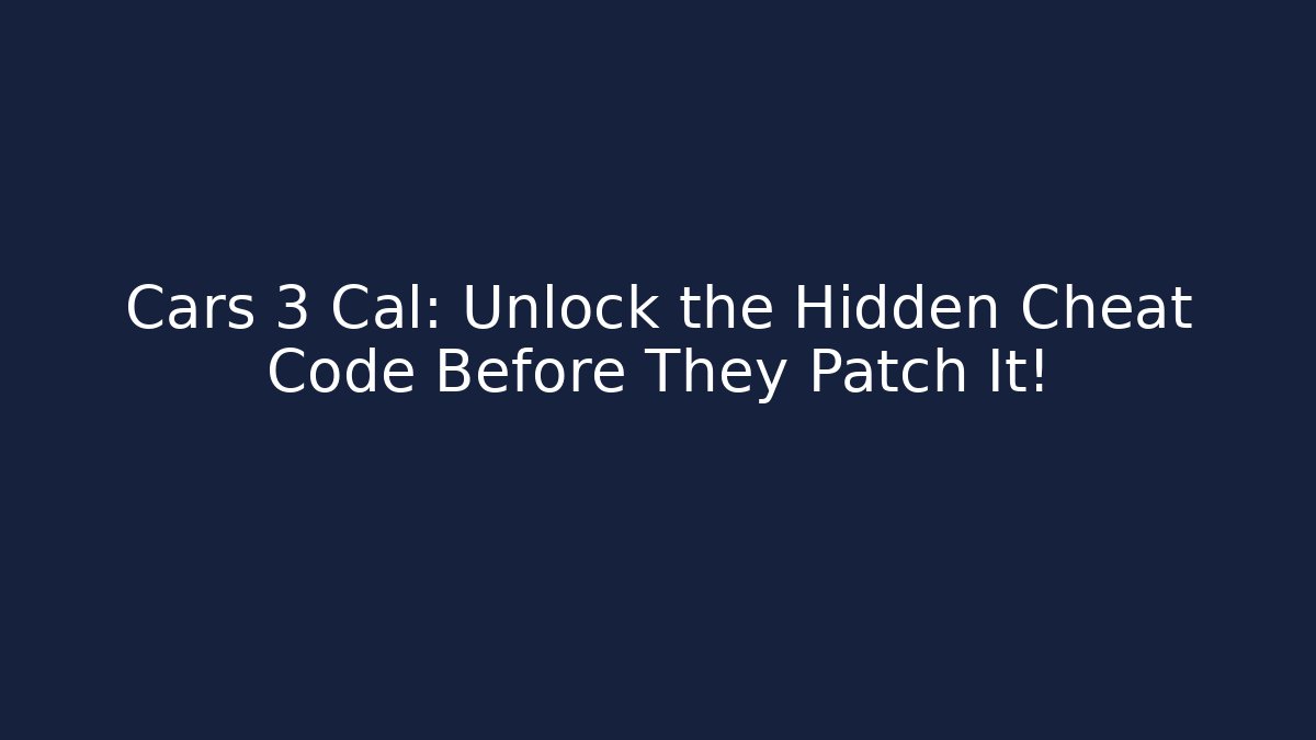 Cars 3 Cal: Unlock the Hidden Cheat Code Before They Patch It! - Critter Realm