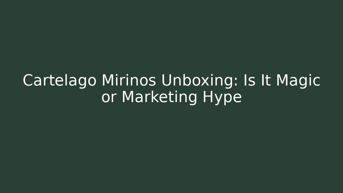 Cartelago Mirinos Unboxing: Is It Magic or Marketing Hype
