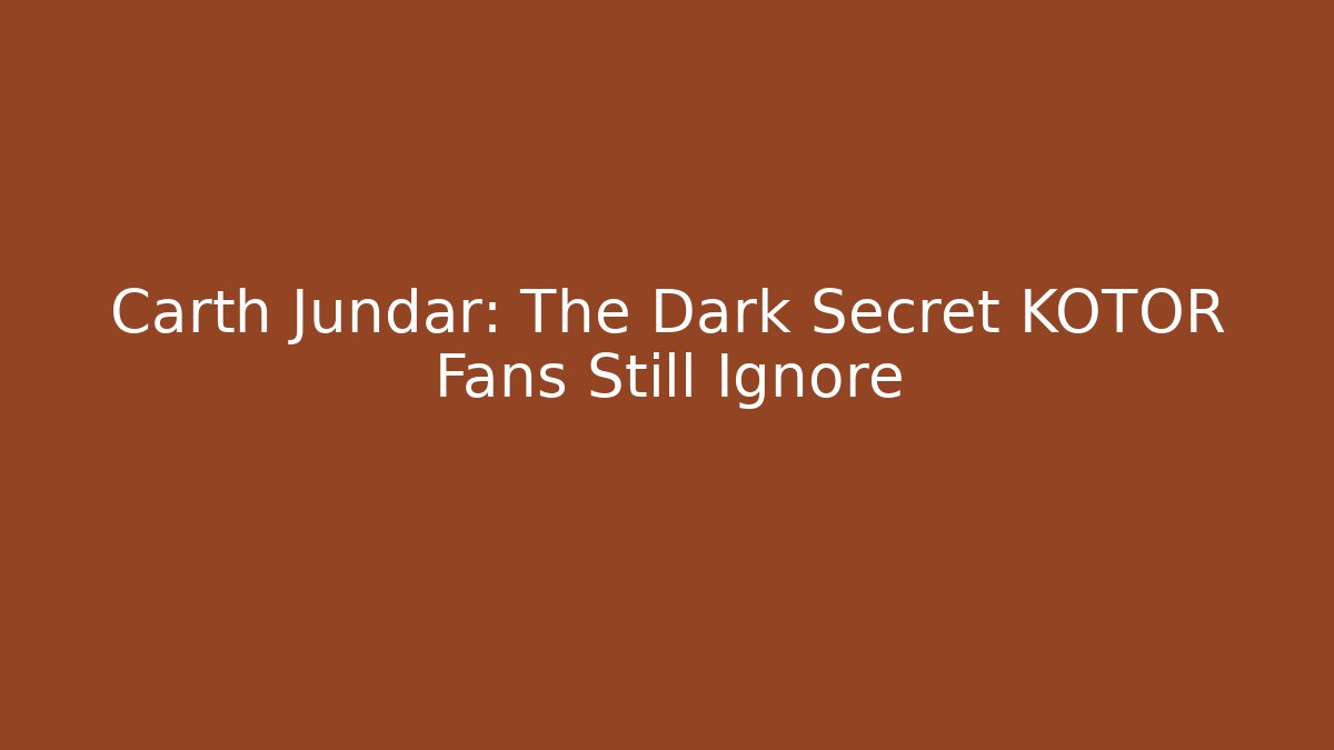 Carth Jundar: The Dark Secret KOTOR Fans Still Ignore