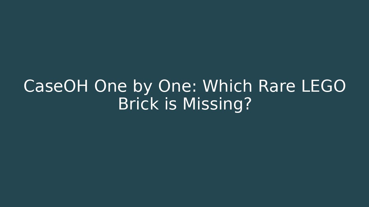 CaseOH One by One: Which Rare LEGO Brick is Missing?