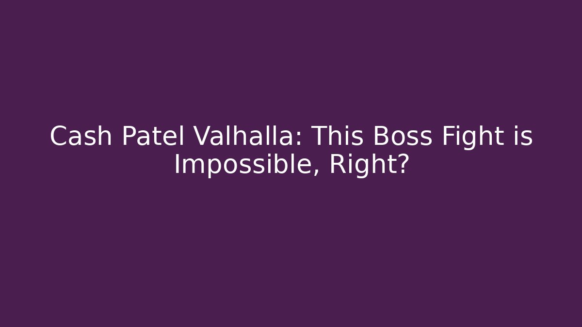 Cash Patel Valhalla: This Boss Fight is Impossible, Right? - Critter Realm