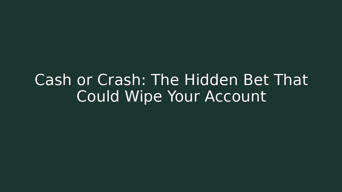 Cash or Crash: The Hidden Bet That Could Wipe Your Account