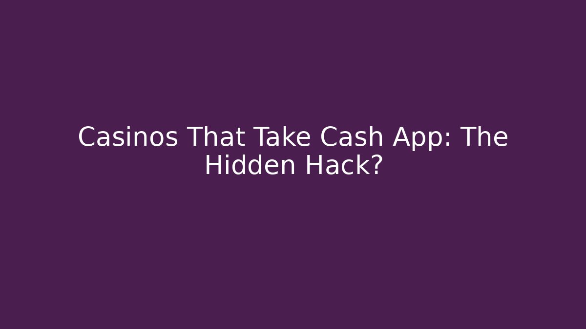 Casinos That Take Cash App: The Hidden Hack? - Critter Realm
