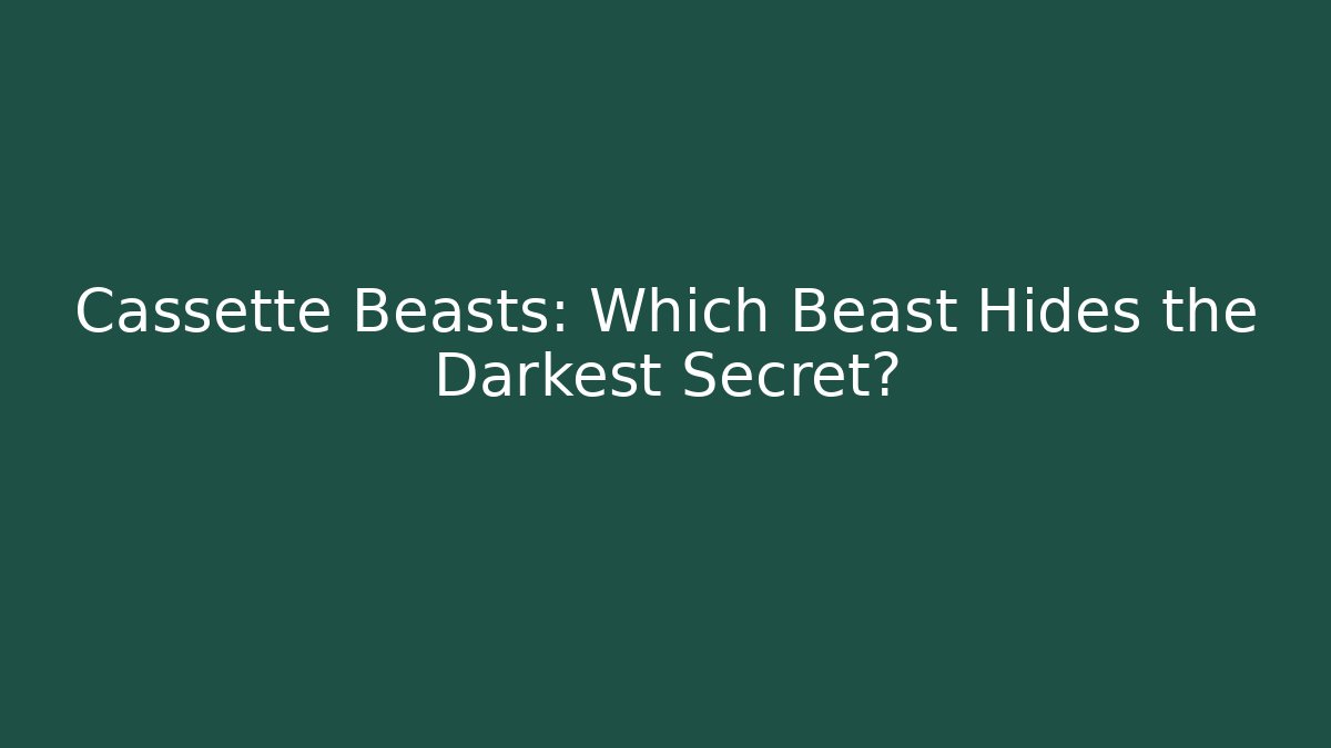Cassette Beasts: Which Beast Hides the Darkest Secret?